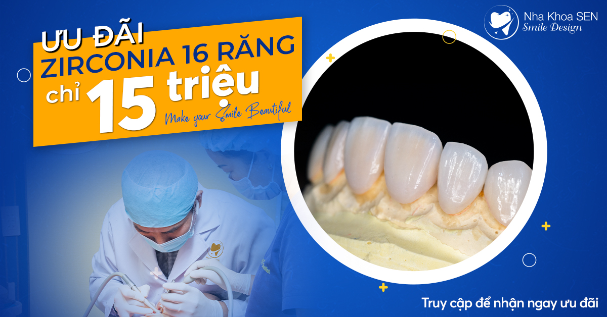 Combo ưu đãi nụ cười hoàn mỹ bọc 16 răng sứ Zirconia chỉ 15 triệu